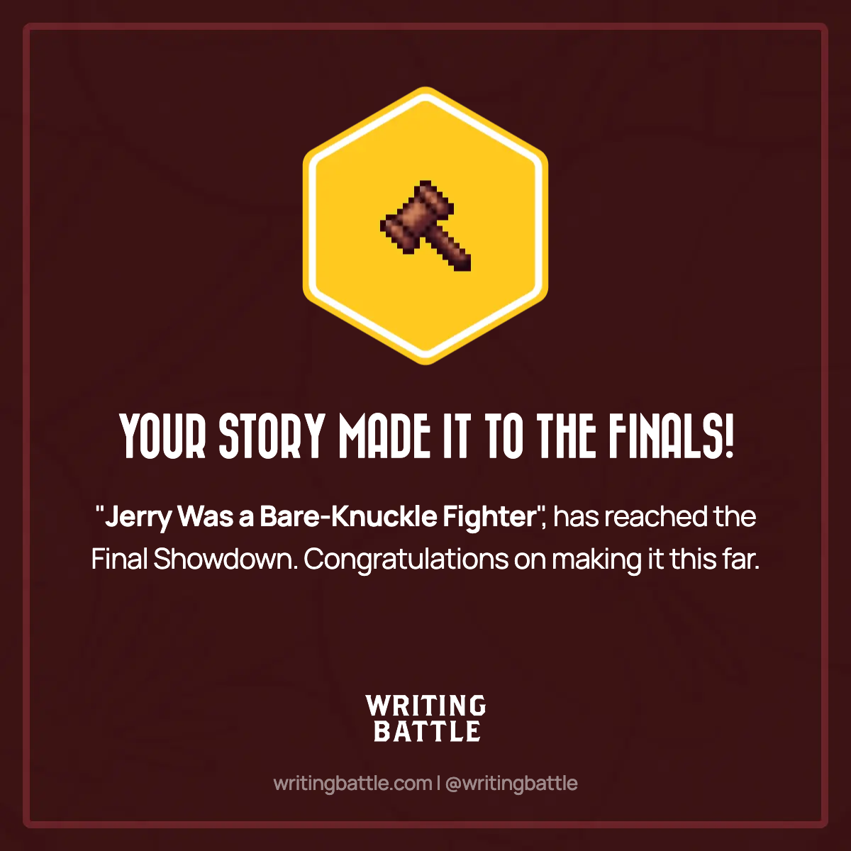 A social image from Writing Battle.  "Jerry Was a Bare-Knuckle Figher" has reached the Final Showdown. Congratulations on making it this far.